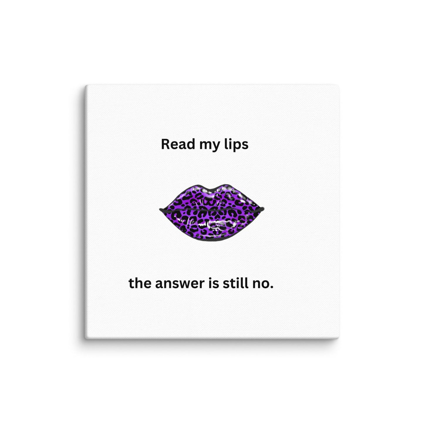 White Canvas Read My Lips - 10×10